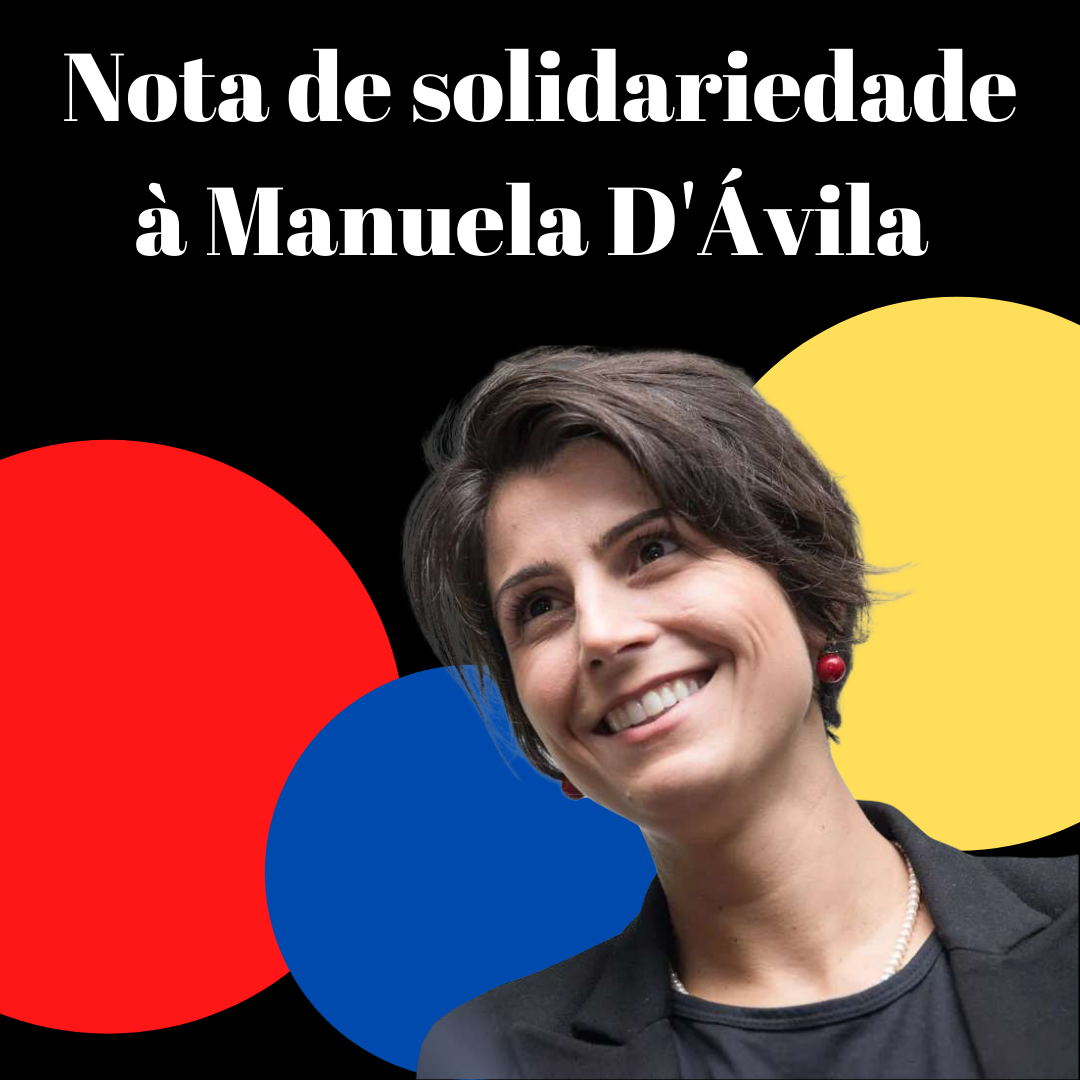 Nota de solidariedade à Manuela D’Ávila